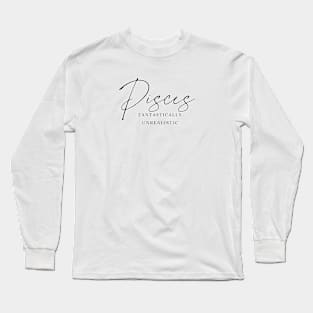 Pisces - Fantastically Unrealistic | Dreamy Zodiac Long Sleeve T-Shirt